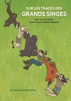 Sur les Traces des Grands Singes, Avec Jane Goodall, Dian Fossey, et Biruté Galdikas