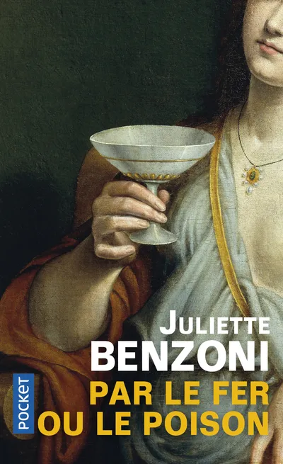 Livres Littérature et Essais littéraires Romance Par le fer ou le poison Juliette Benzoni