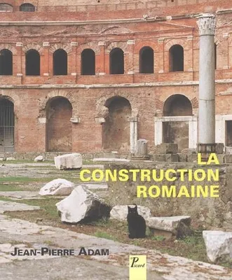 CONSTRUCTION ROMAINE (LA), matériaux et techniques