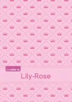 Le cahier de Lily-Rose - Petits carreaux, 96p, A5 - Princesse
