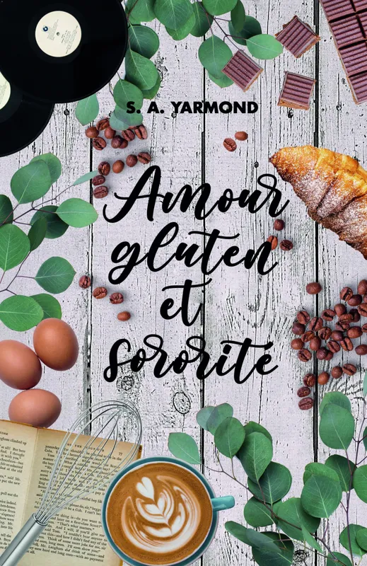 Livres Littérature et Essais littéraires Romance Amour, gluten et sororité S. A. Yarmond