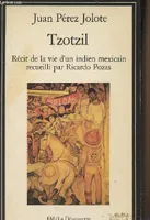 Tzotzil [Paperback] Pérez Jolote, Juan; Rémy-Zéphir, Jacques and Pozas, Ricardo, récit de la vie d'un Indien mexicain