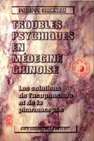 Troubles des psychiques en médecine chinoise, les solutions de l'acupuncture et de la pharmacopée