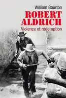 Robert Aldrich, Violence et rédemption
