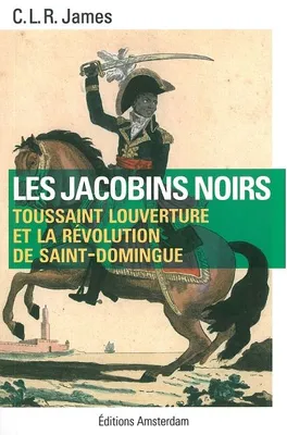 Les Jacobins Noirs, Toussaint Louverture et la Révolution de Saint-Domingue