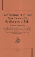 Les chrétiens et les juifs dans les sociétés de rites grec et latin - approche comparative, approche comparative