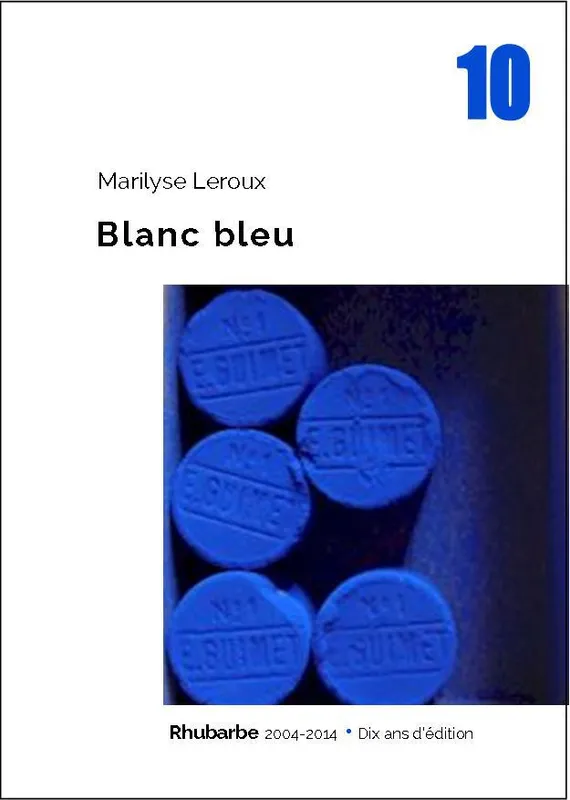 Rhubarbe, 2004-2014, 10, Blanc bleu Marilyse Leroux