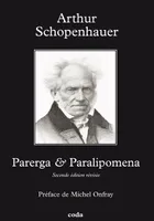 Parerga & Paralipomena / petits écrits philosophiq, petits écrits philosophiques