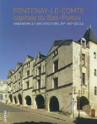 Fontenay-le-Comte - Capitale du Bas-Poitou