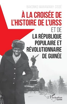 À la croisée de l'histoire de l'URSS, et de la République populaire et révolutionnaire de Guinée