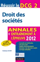 2, Réussir le DCG 2 - Droit des sociétés - 4e édition - Annales + Entraînement à l'épreuve 2012, Annales + Entraînement à l'épreuve 2012