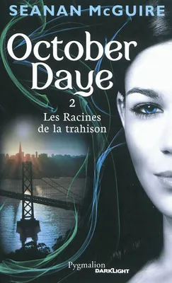 October Daye, 2, Les Racines de la trahison, Volume 2, Les racines de la trahison
