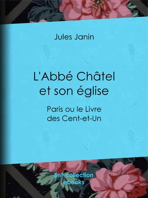 L'Abbé Châtel et son église, Paris ou le Livre des Cent-et-Un