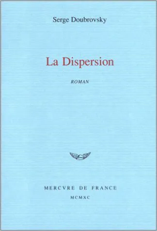 Livres Littérature et Essais littéraires La dispersion, roman Serge Doubrovsky