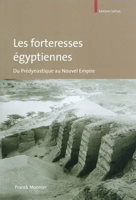 Les forteresses égyptiennes / du prédynastique au Nouvel Empire, DU PREDYNASTIQUE AU NOUVEL EMPIRE