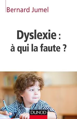 Dyslexie : à qui la faute ?