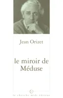 Histoire de l'entretemps., 3, Le miroir de Méduse