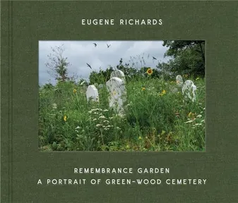 Eugene Richards: Remembrance Garden /anglais