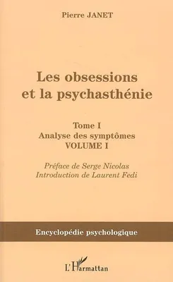 Volume I, [Études cliniques et expérimentales sur les idées obsédantes...], Les obsessions et la psychasthénie, Tome I Analyse des symptômes - Volume I
