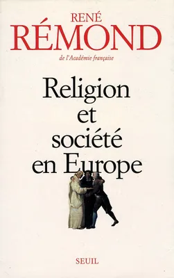 Religion et Société en Europe. La sécuralisation aux XIXe et XXe siècles