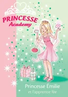 6, Princesse Academy Tome VI : Princesse Emilie et l'apprenti fée