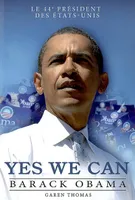 Yes we can : Barack obama, le 44e président des États-Unis
