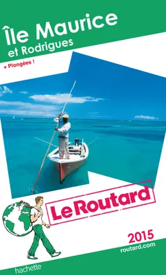 Guide du Routard Île Maurice et Rodrigues 2015