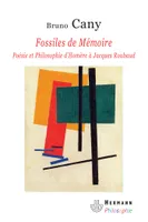 FOSSILES DE MEMOIRE - POESIE ET PHILOSOPHIE D'HOMERE A JACQUES ROUBAUD, Poésie et philosophie d'Homère à Jacques Roubaud