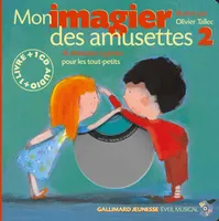 MON IMAGIER DES AMUSETTES  (LIVR-CD) T2, Volume 2, 16 chansons à gestes pour les tout-petits