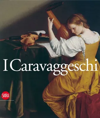 I Caravaggeschi. The Caravaggesque Painters /anglais