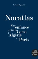 Noratlas, Une enfance entre la Corse, l'Algérie et Paris
