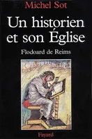 Un historien et son Eglise, Flodoard de Reims