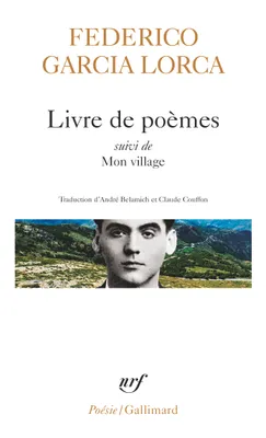 Poésies  / Federico García Lorca, 1, Livre de poèmes, Livre de poèmes / Mon village / Impressions et paysages, extraits