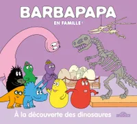 Barbapapa - Barbapapa en famille ! - À la découverte des dinosaures