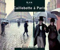 Monographie citadines, CAILLEBOTTE A PARIS