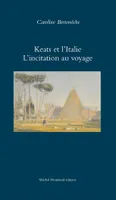 Keats et l'italie l'incitation au voyage, l'incitation au voyage