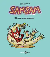 6, SamSam, Tome 06 / Bêtises supersoniques, Bêtises supersoniques