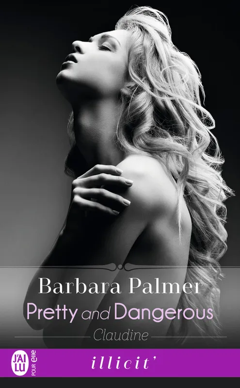 Livres Littérature et Essais littéraires Romance Pretty and Dangerous, Claudine Barbara Palmer