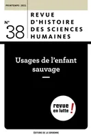 Usages de l'enfant sauvage, Revue d'histoire des sciences humaines n° 38 - Printemps 2021