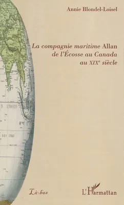 La compagnie maritime Allan de l'Ecosse au Canada au XIXe siècle