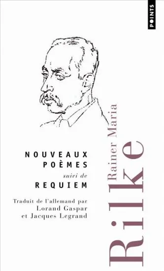 Livres Littérature et Essais littéraires Poésie Nouveaux poèmes suivi de Requiem, Suivi de Requiem Rainer Maria Rilke