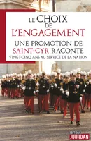 Le choix de l'engagement, Une promotion de Saint-Cyr raconte vingt-cinq ans au service de la nation.
