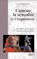 L'amour, la sexualité et l'Inquisition les expressions de l'amour dans les registres d'Inquisition, XIIIe-XIVe siècles