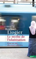 Le Mythe de l'islamisation, Essai sur une obsession collective
