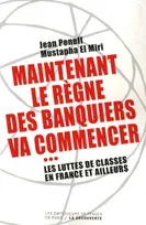 Maintenant, le règne des banquiers va commencer, les luttes de classes en France et ailleurs