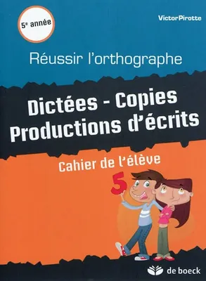 REUSSIR L'ORTHOGRAPHE 5 - CAHIER DE L'ELEVE
