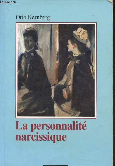 Livres Sciences Humaines et Sociales Psychologie et psychanalyse La personnalité narcissique Otto F. Kernberg