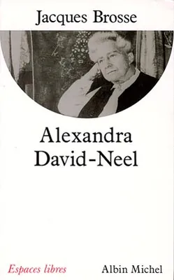 Alexandra David-Neel, aventure et spiritualité
