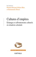 Cultures d'empires - échanges et affrontements culturels en situation coloniale
