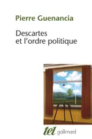 Descartes et l'ordre politique, Critique cartésienne des fondements de la politique